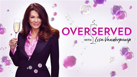 Watch Overserved with Lisa Vanderpump full season online free.